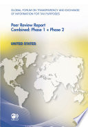 Global Forum on Transparency and Exchange of Information for Tax Purposes Peer Reviews: United States 2011 Combined: Phase 1 + Phase 2