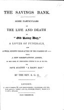 The Savings Bank. Some Particulars of the Life and Death of “Old Rainy Day,” a Lover of Funerals ... By the Rev. S. G. O. [i.e. Lord S. G. Osborne.]