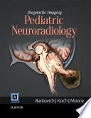 Diagnostic Imaging  Pediatric Neuroradiology E Book Book