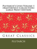 Plutarch s Lives Volume 1  Masterpiece Collection  Large Print Edition