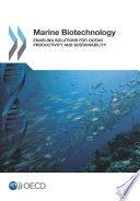 Marine Biotechnology Enabling Solutions for Ocean Productivity and Sustainability