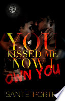 You Kissed Me  Now I Own You  The Cartel Publications Presents 