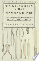 taxidermy-vol-7-mammal-heads-the-preparation-skinning-and-mounting-of-mammal-heads