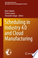 Scheduling in Industry 4.0 and Cloud Manufacturing