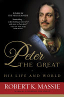 Peter the Great  His Life and World