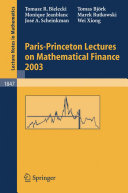 Paris Princeton Lectures on Mathematical Finance 2003