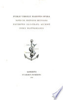 Publii Virgilii Maronis Opera notis ex editione Heyniana excerptis illustrata. Accedit index Maittairianus
