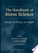 “The Handbook of Stress Science: Biology, Psychology, and Health” by Richard Contrada, PhD, Andrew Baum, PhD