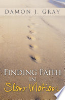 Finding Faith in Slow Motion PDF Book By Damon J. Gray