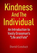 Kindness and the Individual  An Introduction to Vasily Grossman s Life and Fate