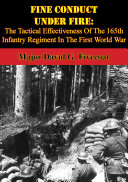 Fine Conduct Under Fire: The Tactical Effectiveness Of The 165th Infantry Regiment In The First World War