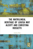 The Matrilineal Heritage of Louisa May Alcott and Christina Rossetti