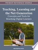 Teaching, Learning and the Net Generation: Concepts and Tools for Reaching Digital Learners