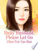 Bully Husband  Please Let Go