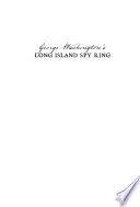 George Washington   s Long Island Spy Ring  A History and Tour Guide Book