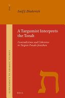 A Targumist Interprets the Torah: Contradictions and Coherence in Targum Pseudo-Jonathan