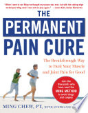 The Permanent Pain Cure  The Breakthrough Way to Heal Your Muscle and Joint Pain for Good  PB  Book