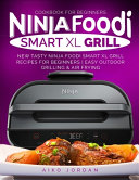 Ninja Foodi Smart XL Grill Cookbook for Beginners Book