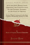 Acts and Joint Resolutions (Amending the Constitution) Of the General Assembly of the State of Virginia