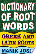 Dictionary of Root Words  Greek and Latin Roots Book