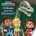 PJ Masks and the Dinosaur 