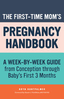 The First-Time Mom's Pregnancy Handbook