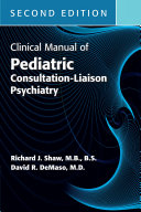 Clinical Manual of Pediatric Consultation-Liaison Psychiatry, Second Edition