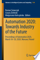 Automation 2020: Towards Industry of the Future Proceedings of Automation 2020, March 18–20, 2020, Warsaw, Poland /