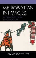 Metropolitan Intimacies : An Ethnography on the Poetics of Daily Life
