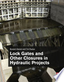 Lock Gates and Other Closures in Hydraulic Projects Book