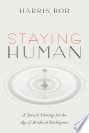 Staying human : a Jewish theology for the age of artificial intelligence.