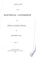 Report of the Electrical Conference at Philadelphia in Sept. 1884