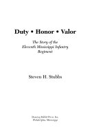 Duty-honor-valor: the story of the Eleventh Mississippi ...
