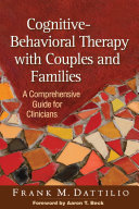 Cognitive-Behavioral Therapy with Couples and Families