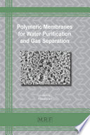 Polymeric Membranes for Water Purification and Gas Separation /