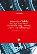 Assessment of Cellular and Organ Function and Dysfunction using Direct and Derived MRI Methodologies Book