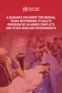 A guidance document for medical teams responding to health emergencies in armed conflicts and other insecure environments