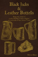 Black Jacks and Leather Bottels