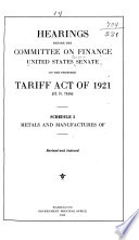 Hearings Before the Committee on Finance, United States Senate, Sixty-seventh Congress, First Session, on the Proposed Tariff Act of 1921 (H. R. 7456).: Schedule 3. Metals and manufactures of