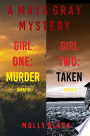 Maya Gray FBI Suspense Thriller Bundle: Girl One: Murder (#1) and Girl Two: Taken (#2)