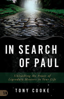 In Search of Paul  Unleashing the Power of Legendary Mentors in Your Life Book