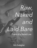 Raw, Naked and Laid Bare: Poems of a Sacred Love [Pdf/ePub] eBook