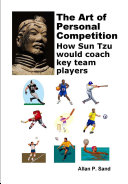 Art of Personal Competition - How Sun Tzu Would Coach Key Team Players