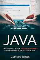 Java: the 1-Step at a Time Java Programming for Beginners Guide to Learn Java