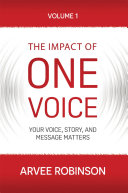 The Impact of One Voice, Volume 1: Your Voice, Story, and Message Matters