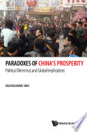 Paradoxes Of China s Prosperity  Political Dilemmas And Global Implications