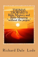 THOMAS TROWARD's Bible Mystery and Bible Meaning Without the Jargon