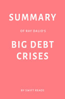 Summary of Ray Dalio’s Big Debt Crises by Swift Reads