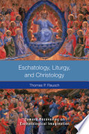 Eschatology  Liturgy and Christology
