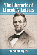 The Rhetoric of Lincoln s Letters